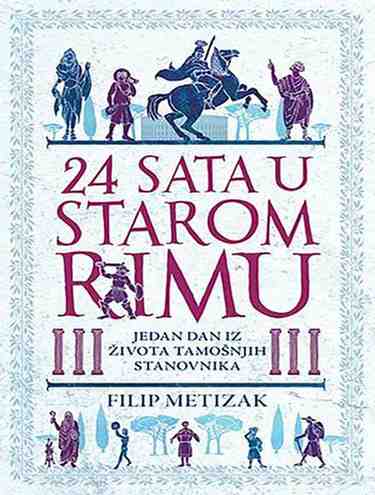 Filip Metizak - 24 sata u starom Rimu