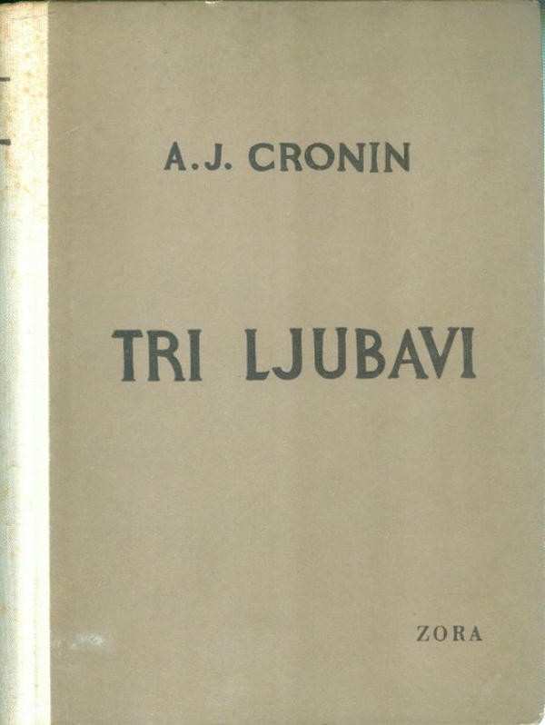 A. J. Cronin - Tri ljubavi