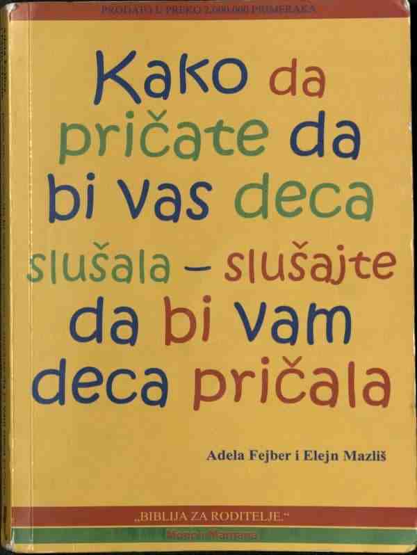 Adele Faber i Elaine Mazlish - Kako da pričate da bi vas deca slušala