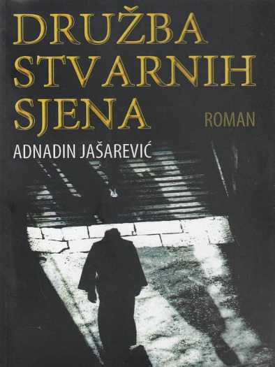 Adnadin Jašarević - Družba stvarnih sjena