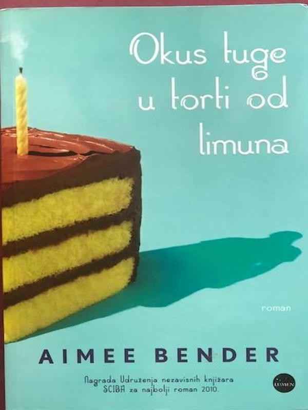 Aimee Bender - Okus tuge u torti od limuna