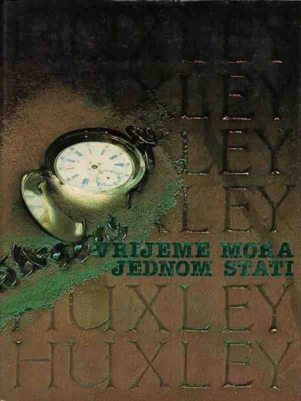 Aldous Huxley - Vrijeme mora jednom stati