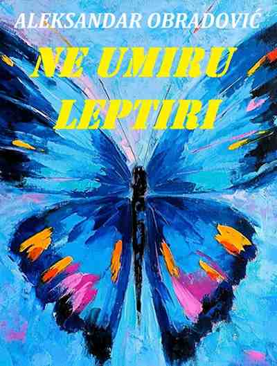 Aleksandar Obradović - Ne Umiru Leptiri