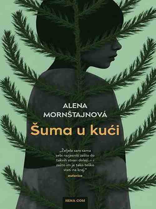 Alena Mornštajnova - Šuma u kući