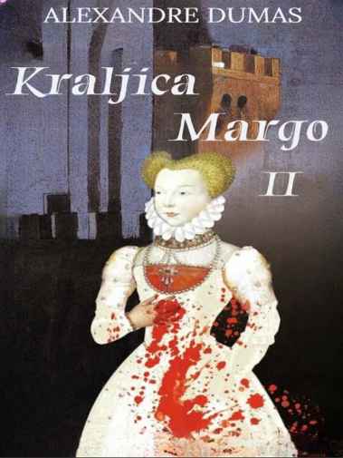 Alexandre Dumas - Kraljica Margo - Knjiga 2