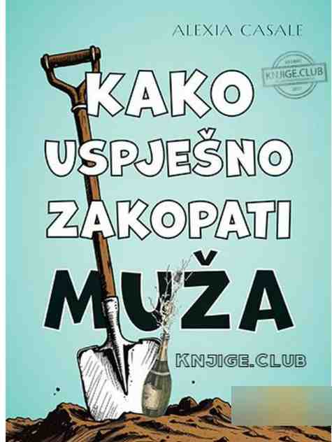 Alexia Casale - Kako uspješno zakopati muža