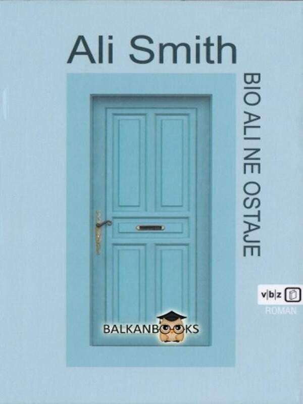 Ali Smith - Bio ali ne ostaje