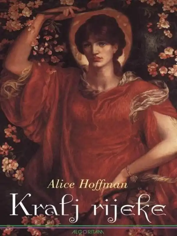 Alice Hoffman - Kralj Rijeke