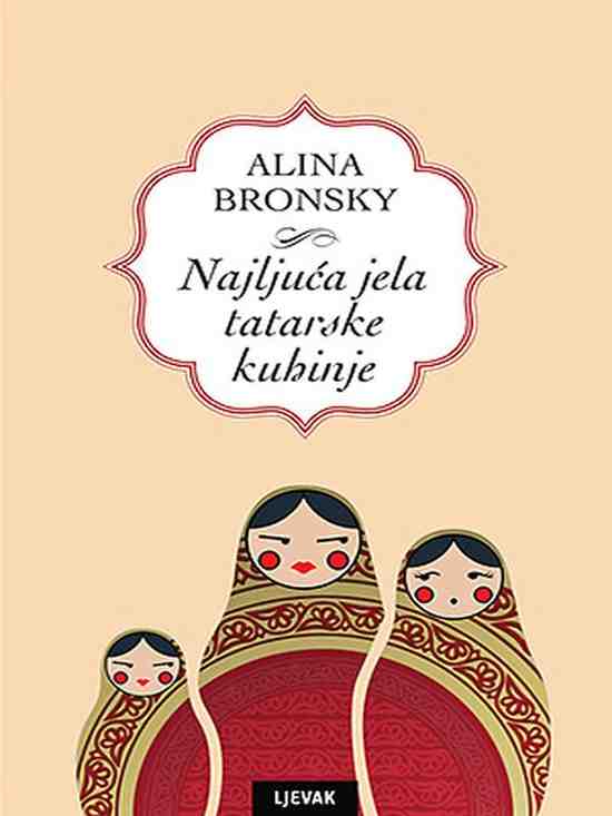 Alina Bronsky - Najljuća jela tatarske kuhinje