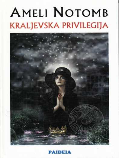 Amelie Nothomb - Kraljevska Privilegija