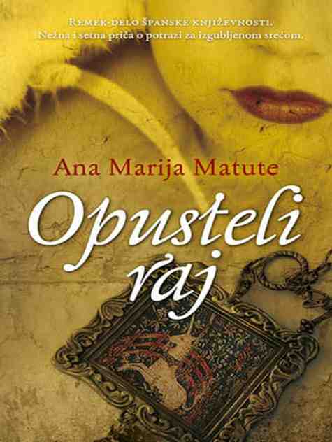 Ana Maria Matute - Opustjeli raj