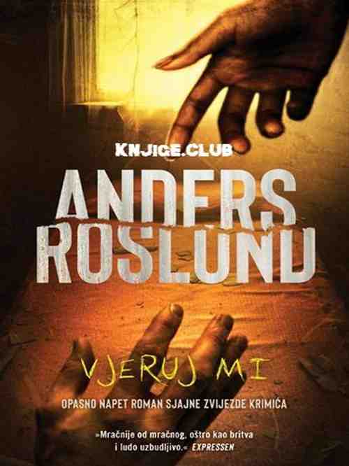 Anders Roslund - Vjeruj Mi