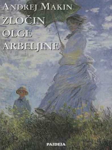 Andrei Makine - Zločin Olge Arbeljine