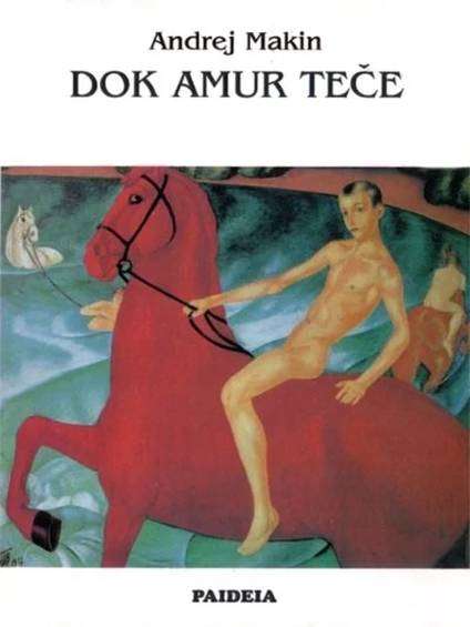 Andrej Makin - Dok Amur Teče