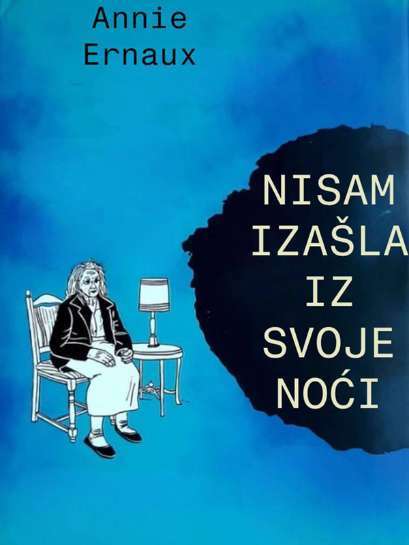 Annie Ernaux - Nisam izašla iz svoje noći
