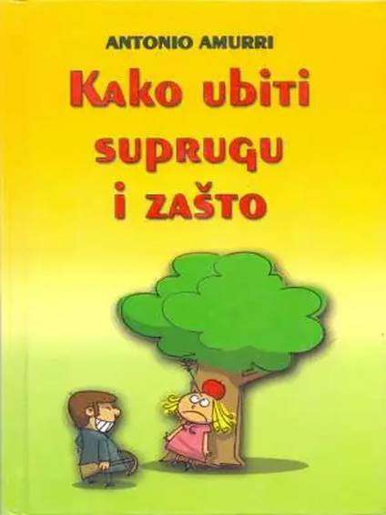 Antonio Amurri - Kako ubiti suprugu i zašto