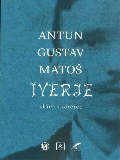 Antun Gustav Matoš - Iverje