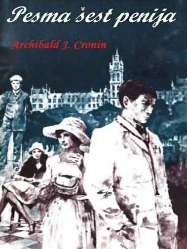 Archibald J Cronin - Pesma Šest Penija