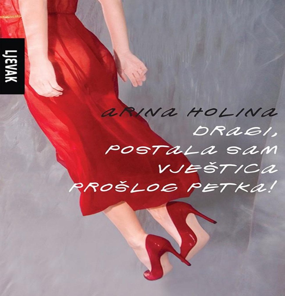 Arina Holina - Dragi, postala sam vještica prošlog petka!