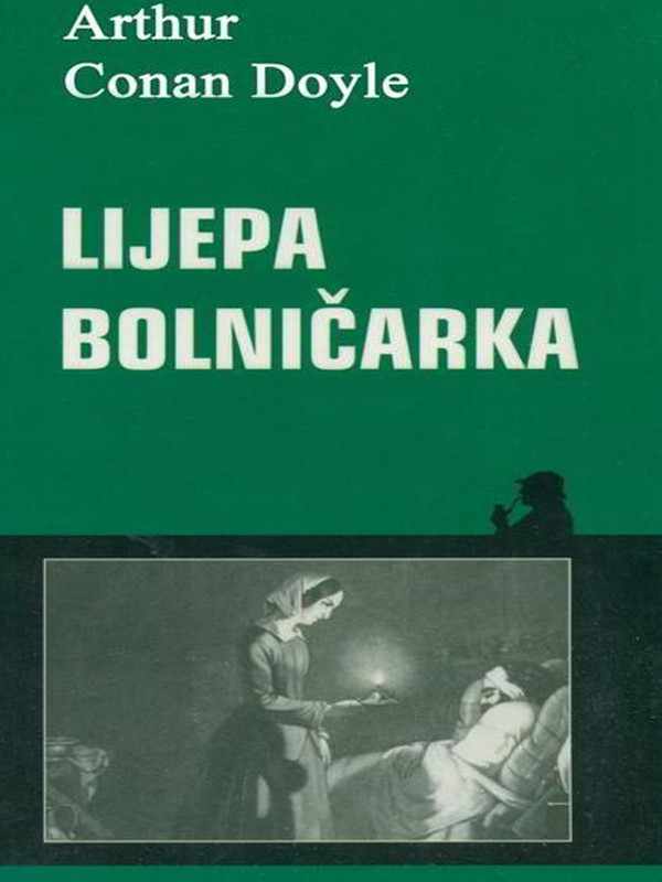 Arthur Conan Doyle - Lijepa bolničarka