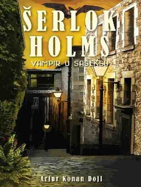 Arthur Conan Doyle - Šerlok Holms Vampir u Saseksu