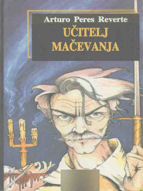 Arturo Perez Reverte - Učitelj Mačevanja