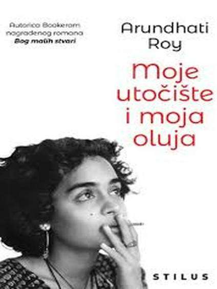 Arundhati Roy - Moje utočište i moja oluja