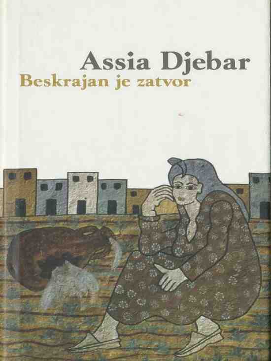 Assia Djebar - Beskrajan je zatvor