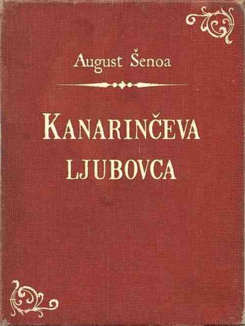 August Šenoa - Kanarinčeva ljubovca