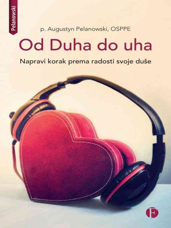 Augustyn Pelanowski - Od duha do uha