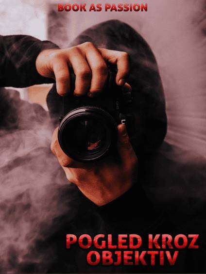Book As Passion - Pogled kroz objektiv