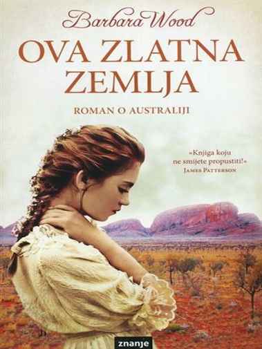 Barbara Wood - Ova zlatna zemlja