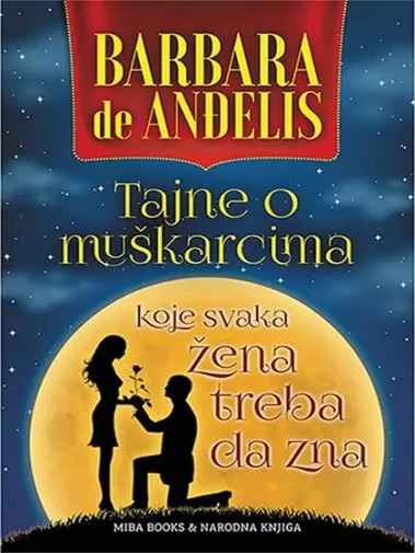 Barbara de Angelis - Tajne o muškarcima koje svaka žena treba da zna