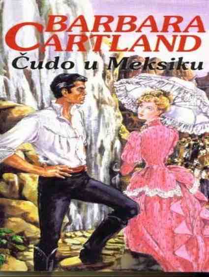 Barbara Cartland - Čudo u Meksiku