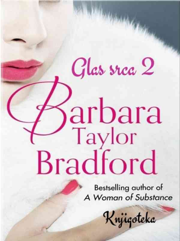 Barbara Taylor Bradford - Glas srca 2