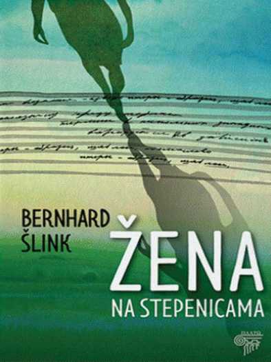 Bernhard Schlink - Žena na stepenicama