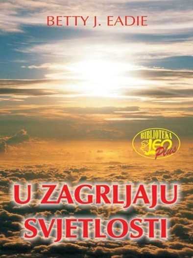 Betty J. Eadie - U Zagrljaju svjetlosti