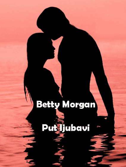 Betty Morgan - Put ljubavi