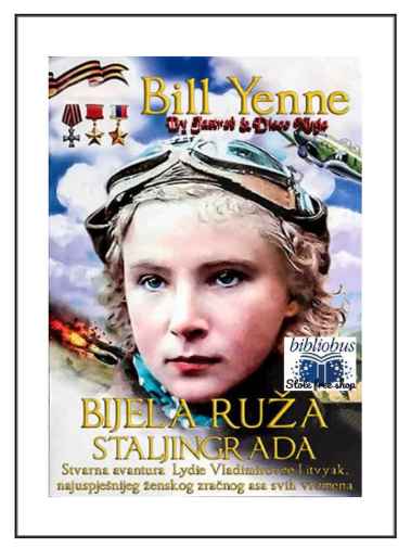 Bill Yenne - Bijela ruža Staljingrada