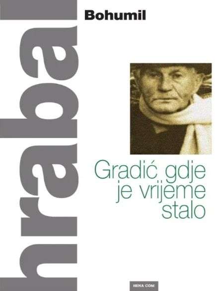Bohumil Hrabal - Gradić Gdje Je Vrijeme Stalo