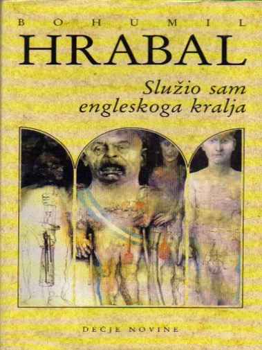 Bohumil Hrabal - Služio sam engleskoga kralja