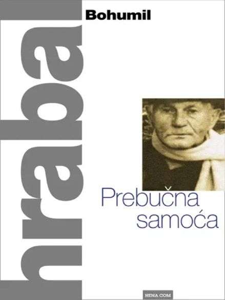 Bohumil Hrabal - Suviše bučna samoća