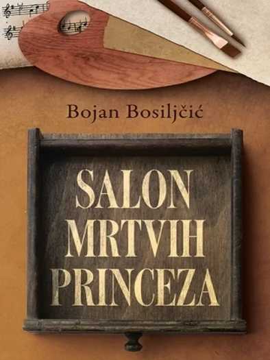 Bojan Bosiljčić - Salon Mrtvih Princeza