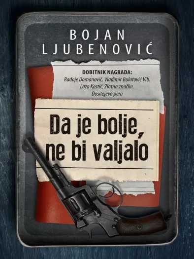 Bojan Ljubenović - Da Je Bolje Ne Bi Valjalo