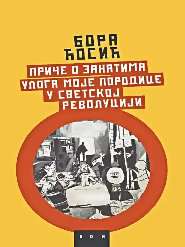 Bora Ćosić - Uloga Moje Porodice U Svjetskoj Revoluciji