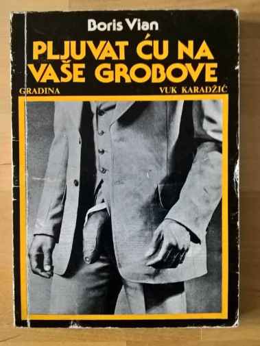 Boris Vian - Pljuvat ću na vaše grobove