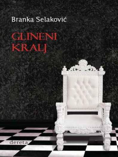 Branka Selaković - Glineni kralj