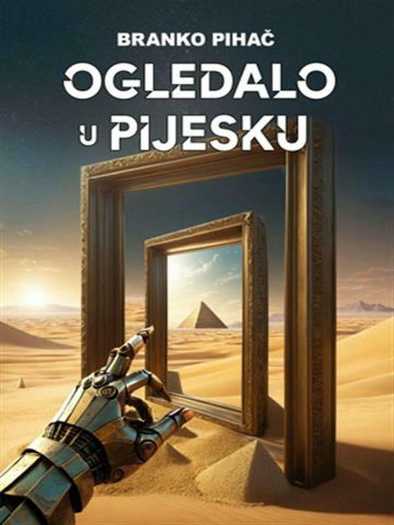 Branko Pihač - Ogledalo u pijesku
