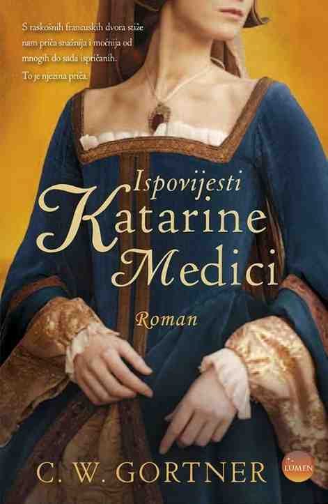 C.W.Gortner - Ispovesti Katarine Medići