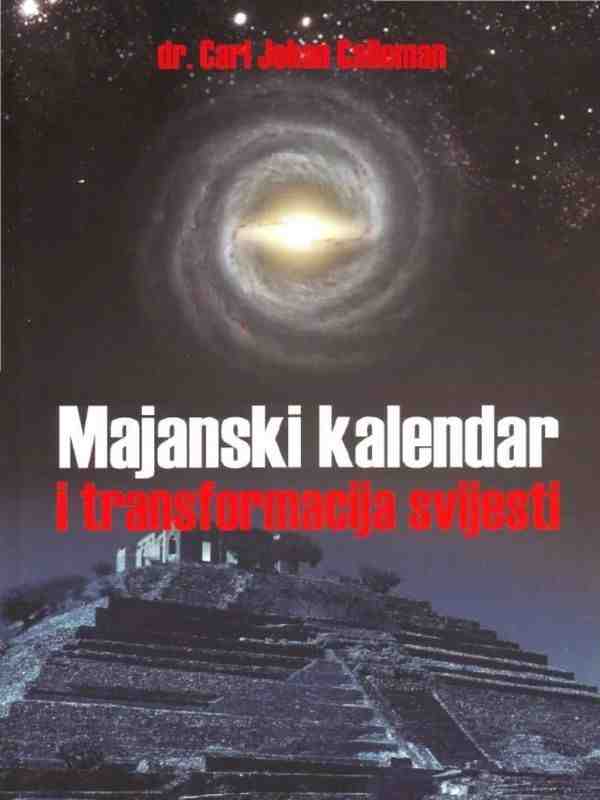 Carl Johan Calleman - Majanski kalendar i transformacija svijesti